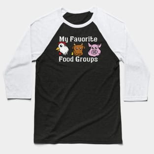 My Favorite Food Groups Baseball T-Shirt